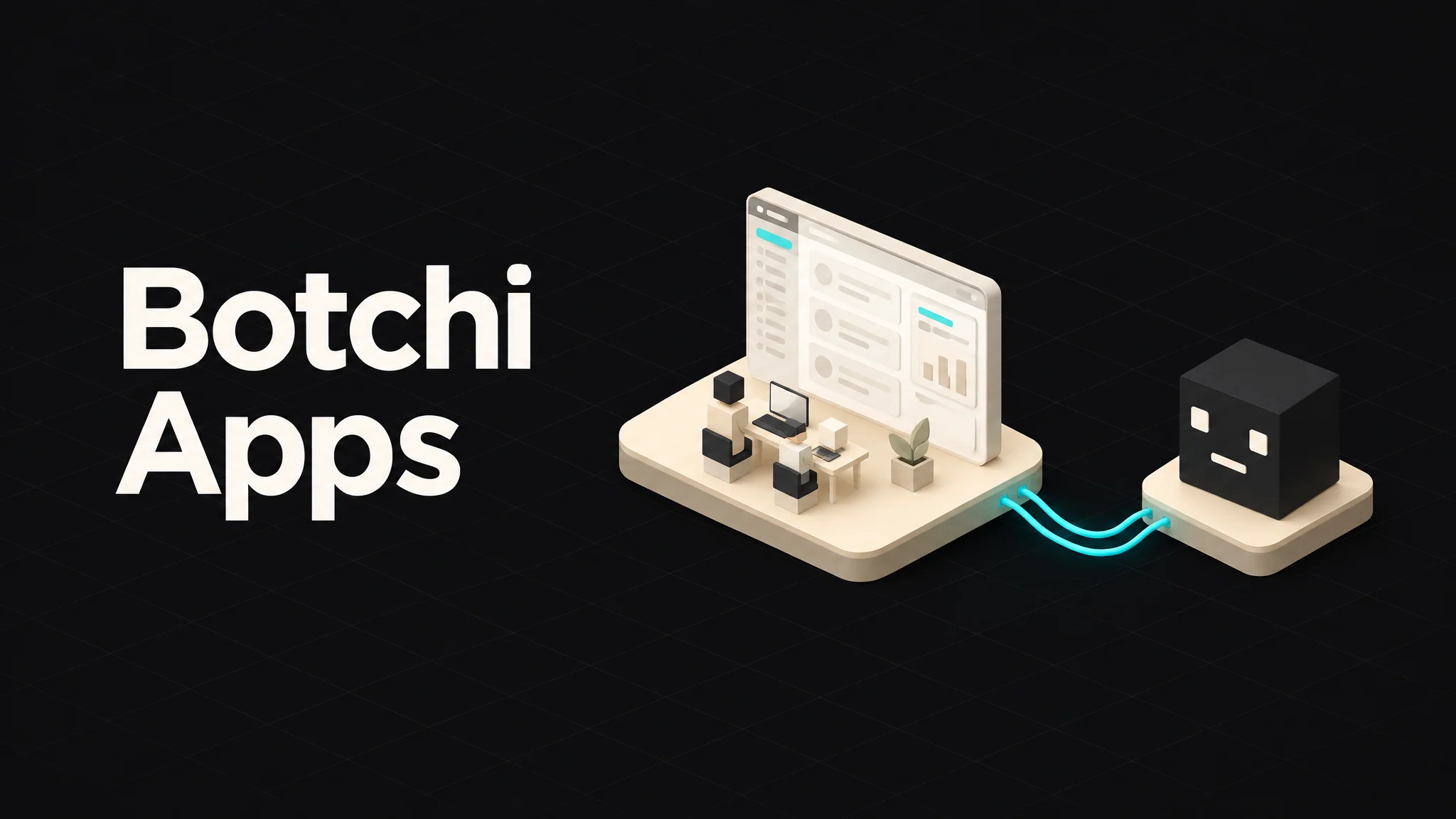 The words Botchi Apps beside a CRM panel on a cream platform, with a desk and two tiny figures; cyan cables connect it to a dark Botchi cube with a warm off-white logo face on its own platform.